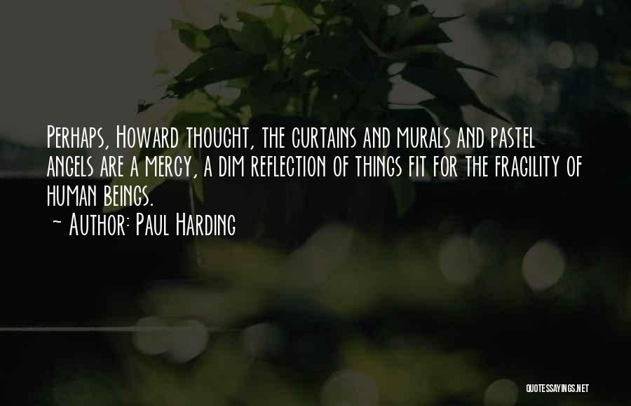 Paul Harding Quotes 1638306