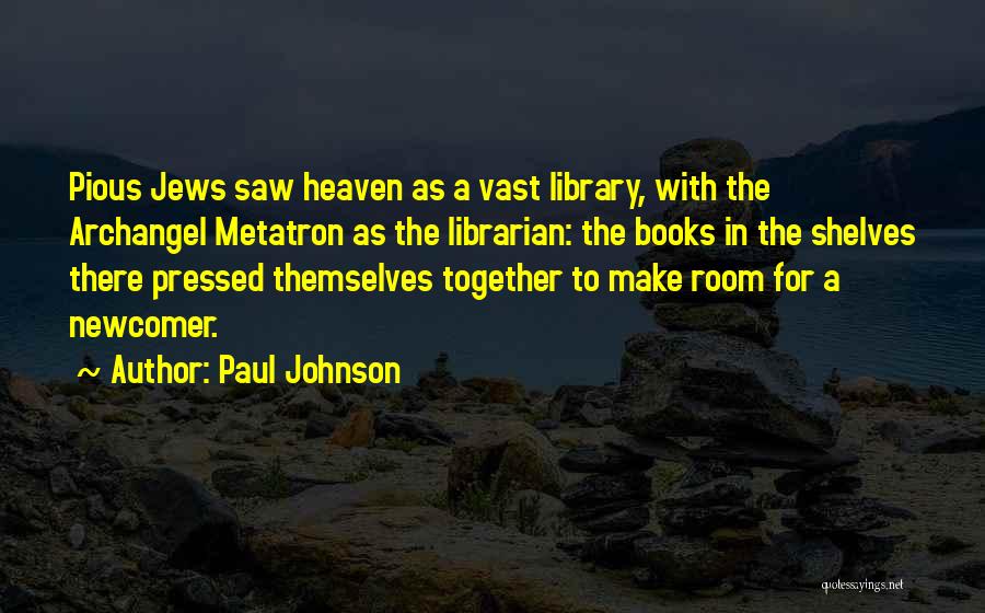 Paul Johnson Quotes 1693733