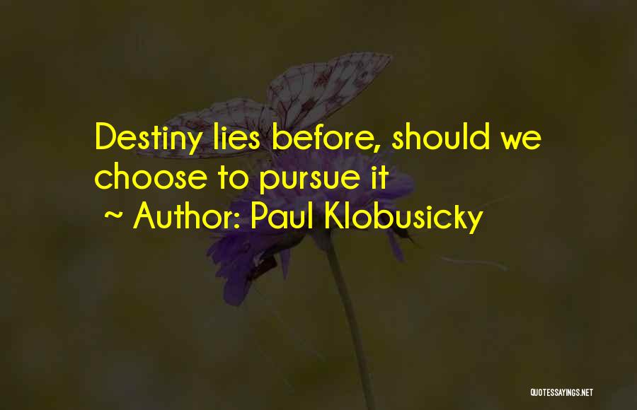 Paul Klobusicky Quotes 436088