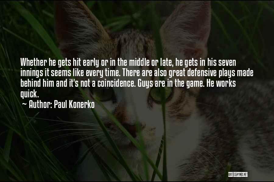 Paul Konerko Quotes 1481543