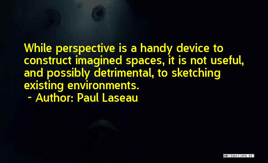 Paul Laseau Quotes 1218059