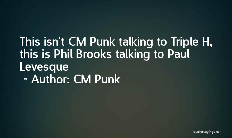 Paul Levesque Quotes By CM Punk