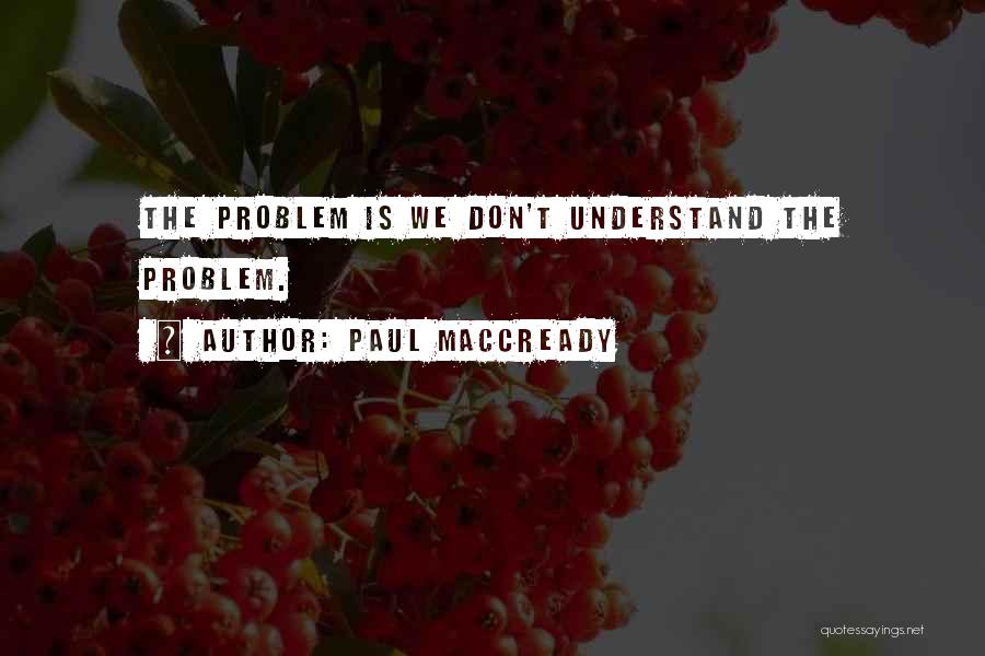 Paul MacCready Quotes 148454