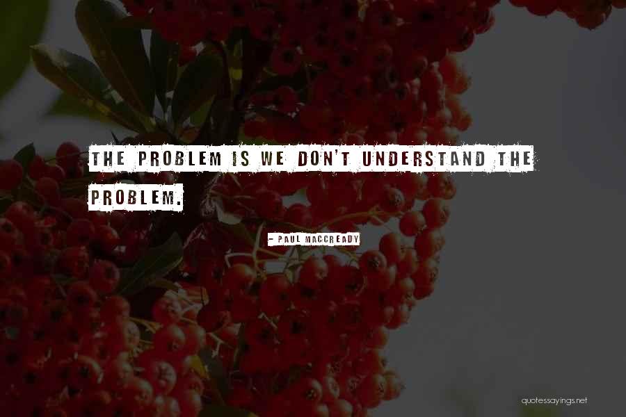Paul MacCready Quotes 148454 Paul MacCready Quotes 148454