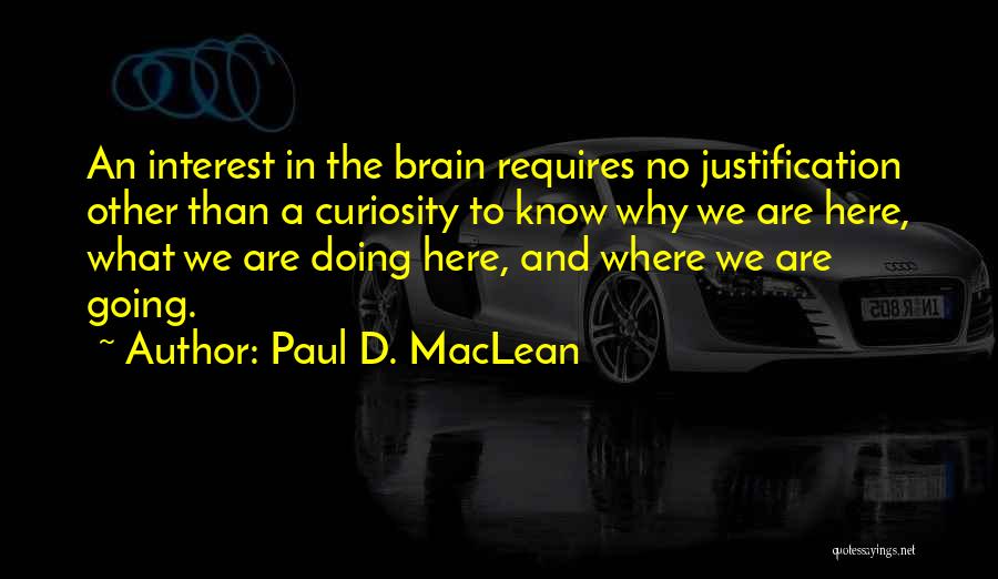 Paul Maclean Quotes By Paul D. MacLean