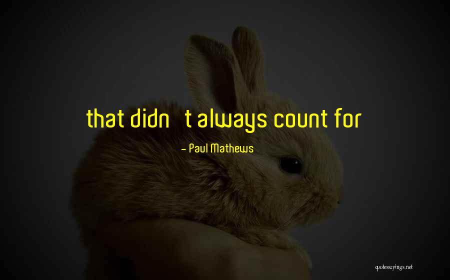 Paul Mathews Quotes 1700337