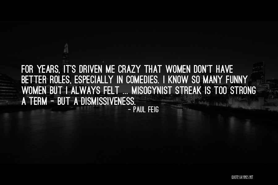 Paul Misogynist Quotes By Paul Feig