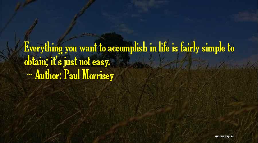 Paul Morrisey Quotes 1832976