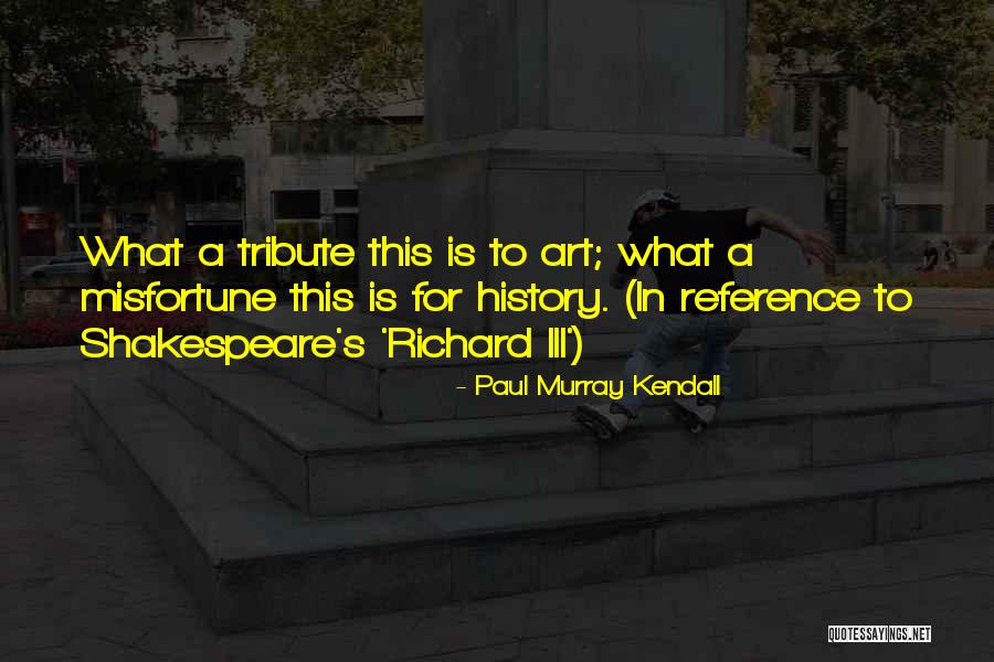 Paul Murray Kendall Quotes 1082326