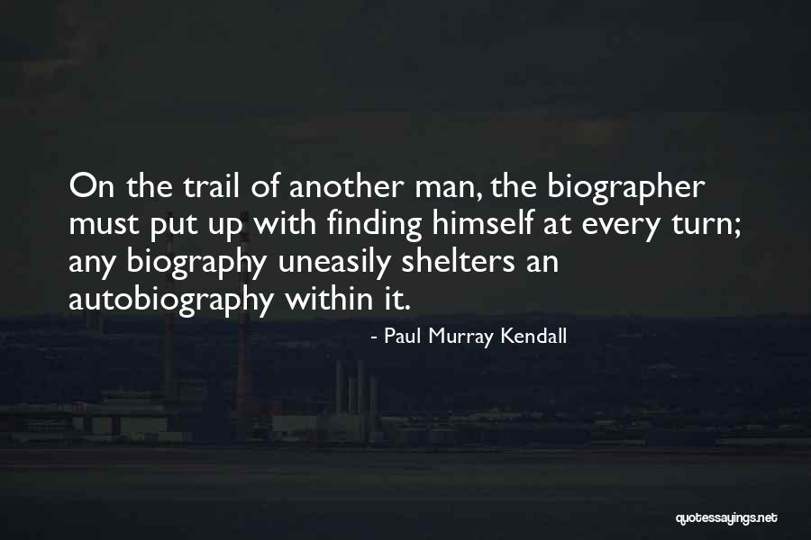 Paul Murray Kendall Quotes 1111395