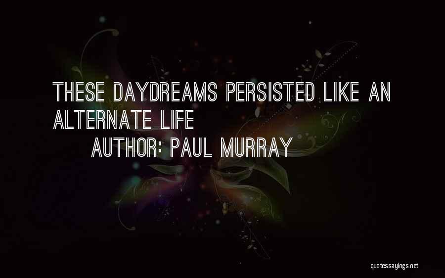 Paul Murray Quotes 1750632