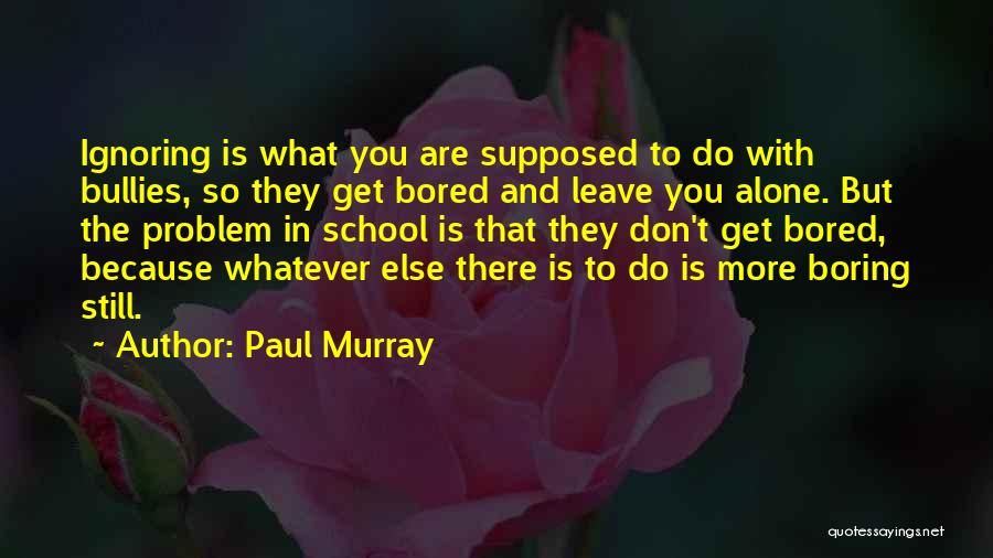 Paul Murray Quotes 84907