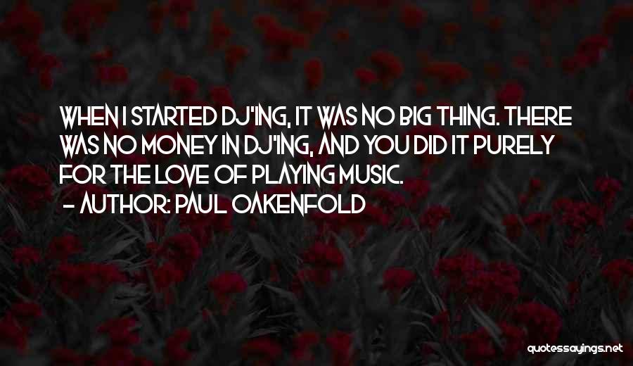 Paul Oakenfold Quotes 1820381