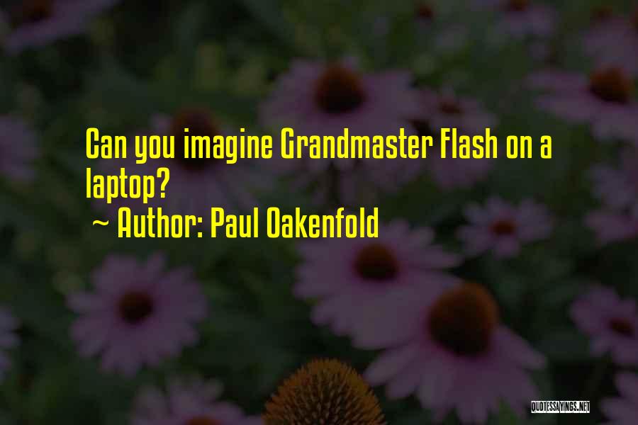 Paul Oakenfold Quotes 2245730