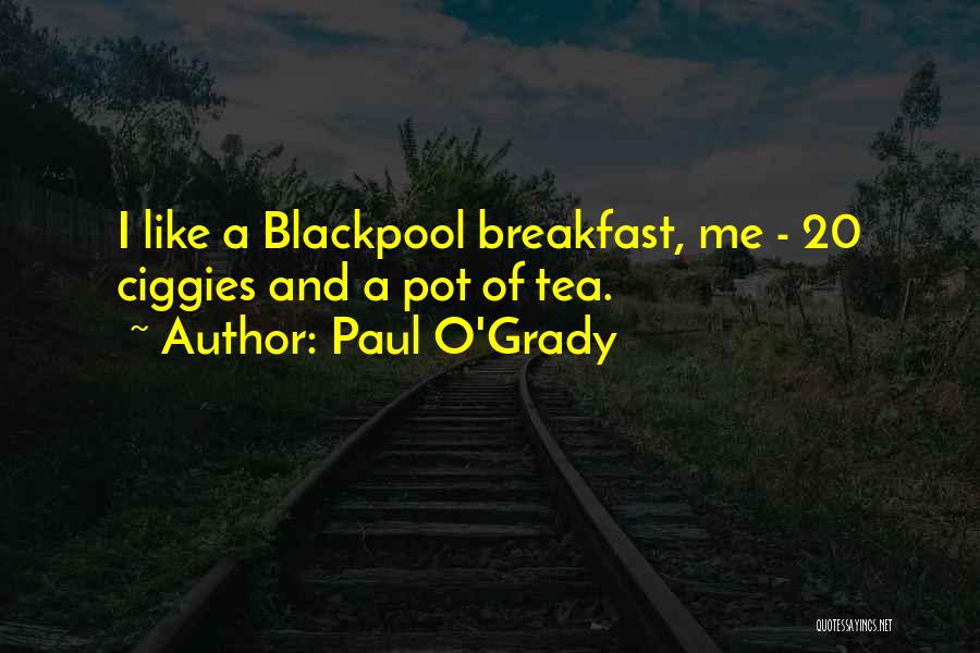 Paul O'Grady Quotes 842900