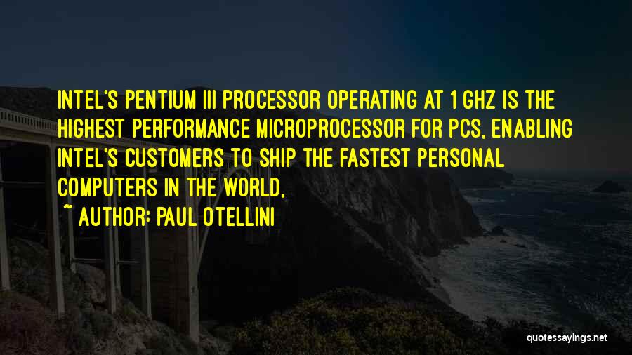 Paul Otellini Quotes 1308144