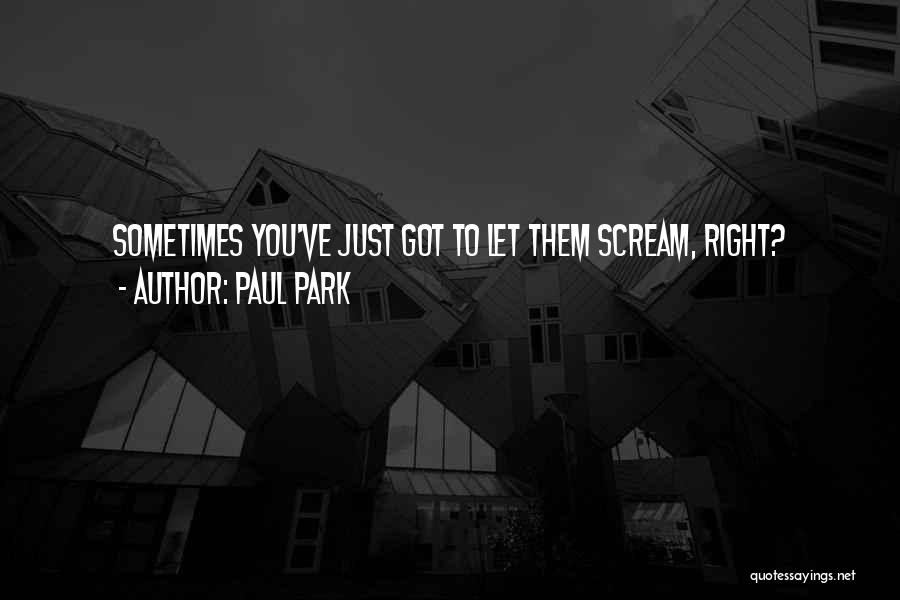 Paul Park Quotes 391849