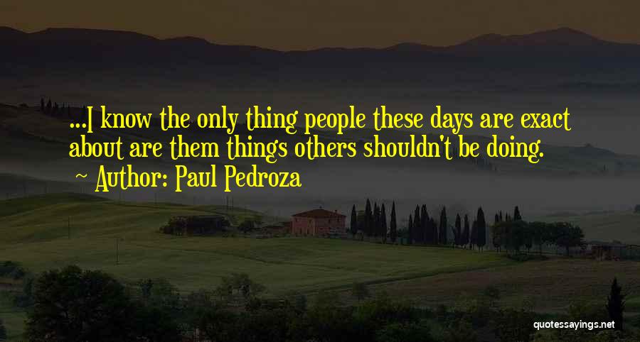 Paul Pedroza Quotes 323474