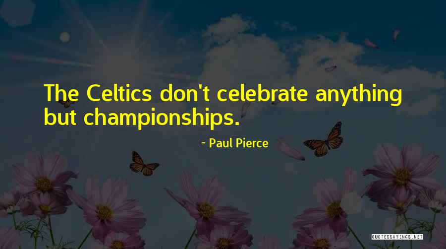 Paul Pierce Quotes 813684 Paul Pierce Quotes 813684