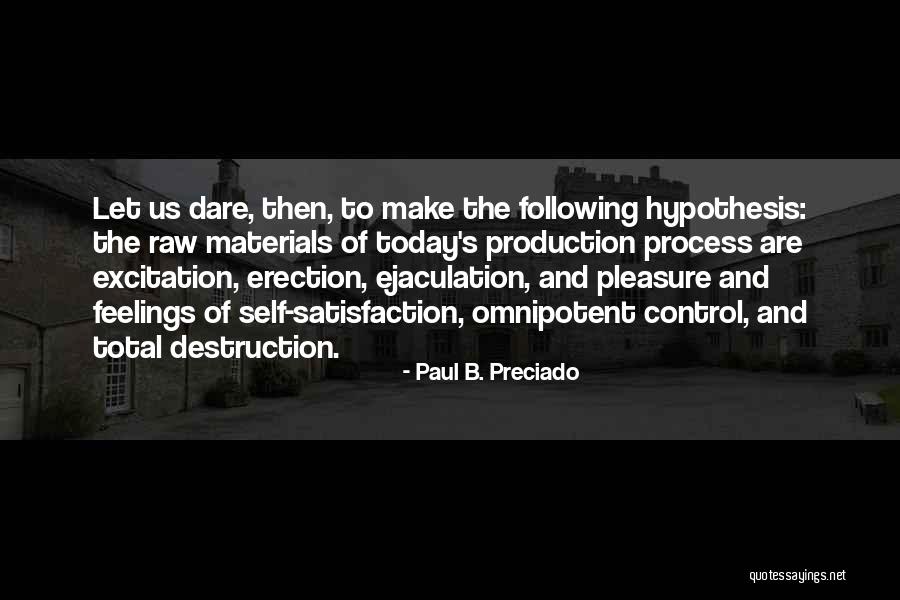 Paul Preciado Quotes By Paul B. Preciado Paul Preciado Quotes By Paul B. Preciado