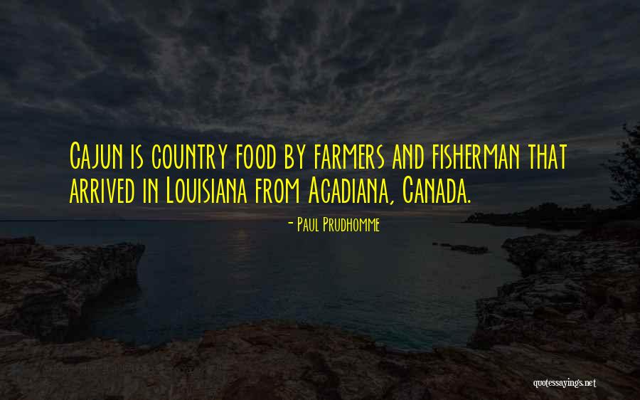 Paul Prudhomme Quotes 1482316