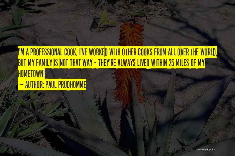 Paul Prudhomme Quotes 158452