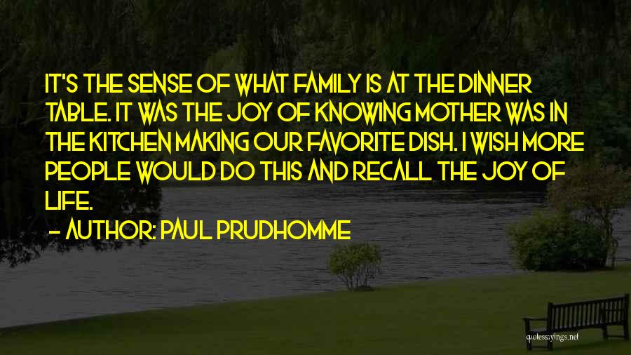 Paul Prudhomme Quotes 1660068