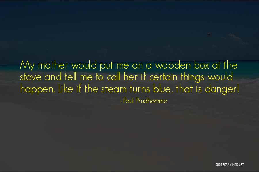 Paul Prudhomme Quotes 1690254