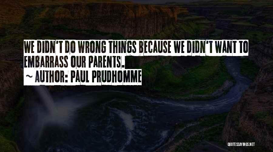 Paul Prudhomme Quotes 178885