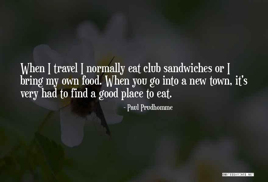 Paul Prudhomme Quotes 358039 Paul Prudhomme Quotes 358039