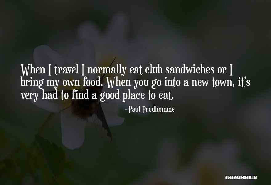 Paul Prudhomme Quotes 358039