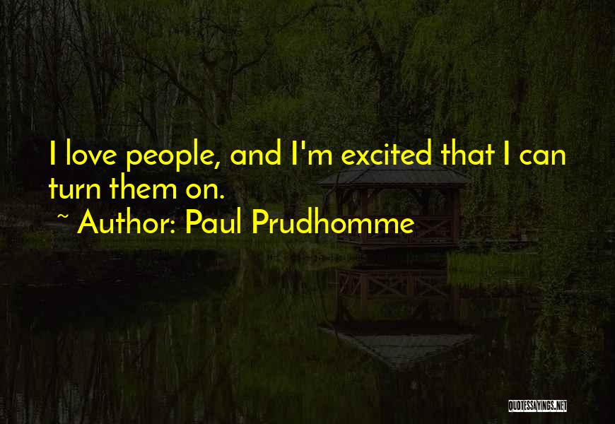 Paul Prudhomme Quotes 509414