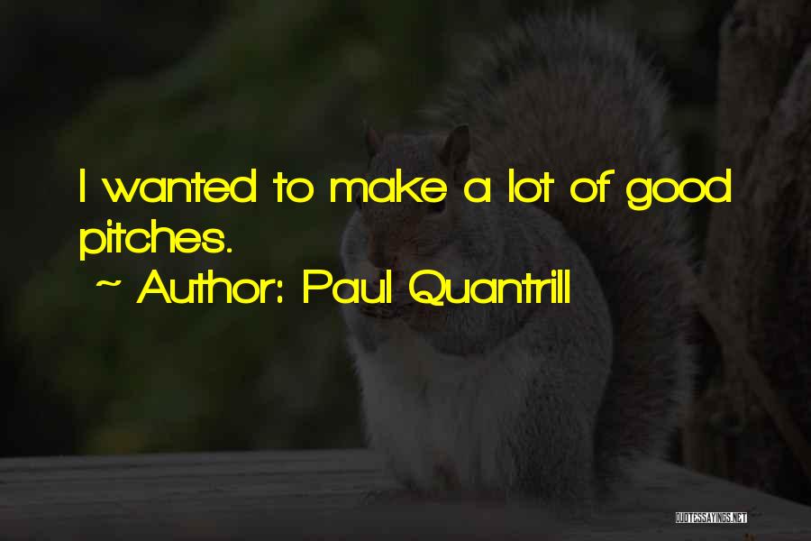 Paul Quantrill Quotes 582398