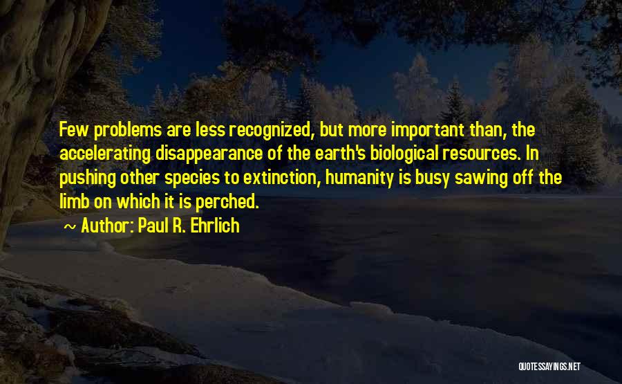 Paul R. Ehrlich Quotes 1025242