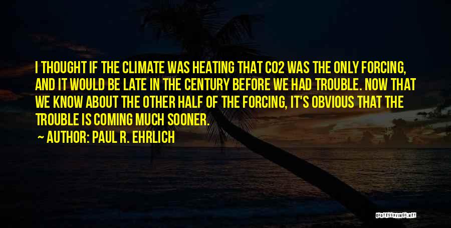 Paul R. Ehrlich Quotes 548762