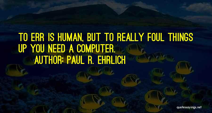 Paul R. Ehrlich Quotes 602662