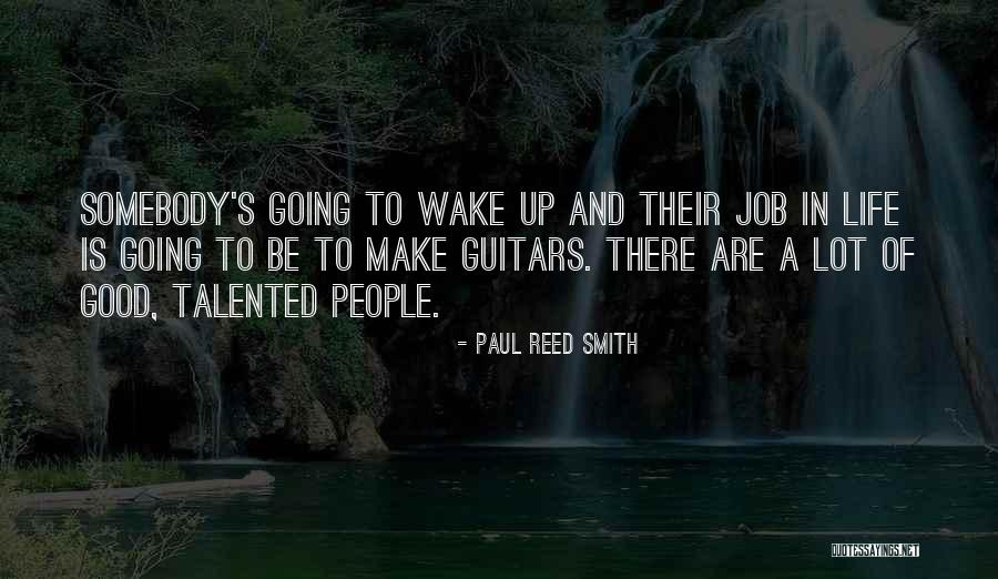 Paul Reed Smith Quotes 541413