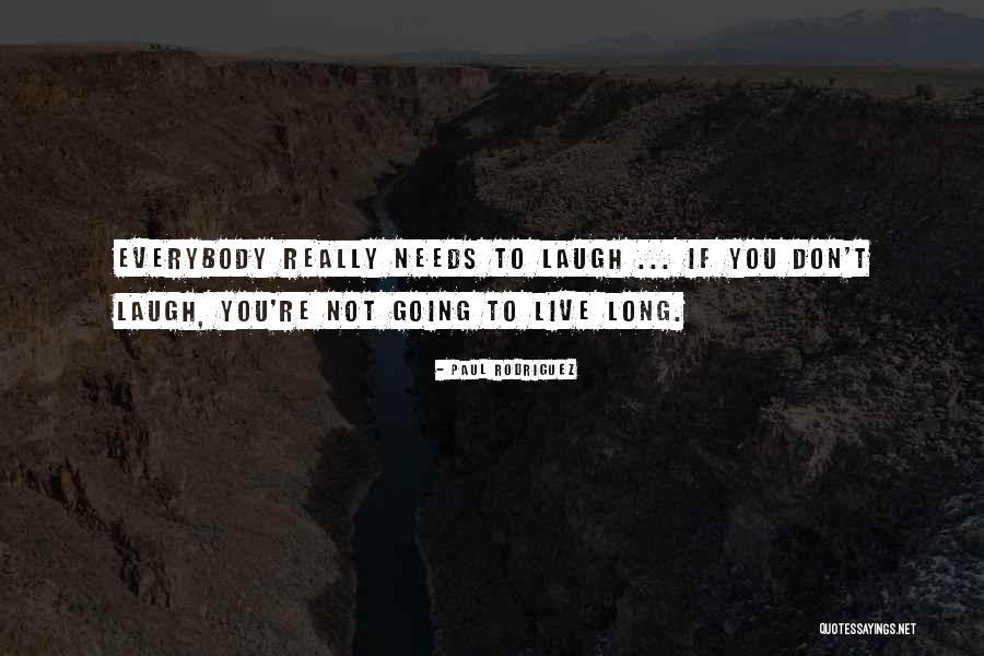 Paul Rodriguez Quotes 167079 Paul Rodriguez Quotes 167079