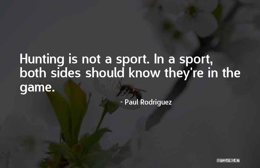 Paul Rodriguez Quotes 490179