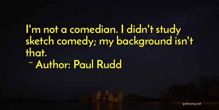 Paul Rudd Quotes 1874565