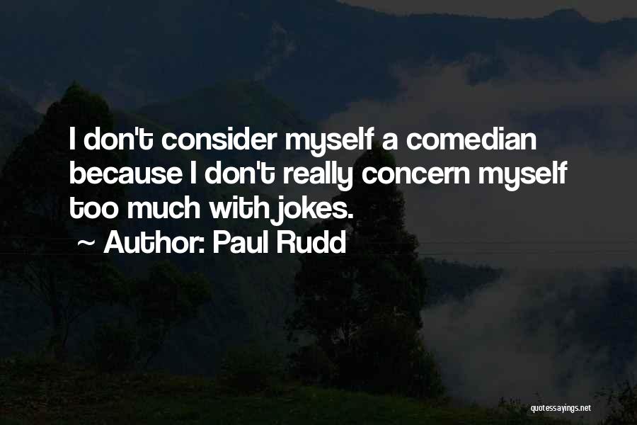 Paul Rudd Quotes 749702