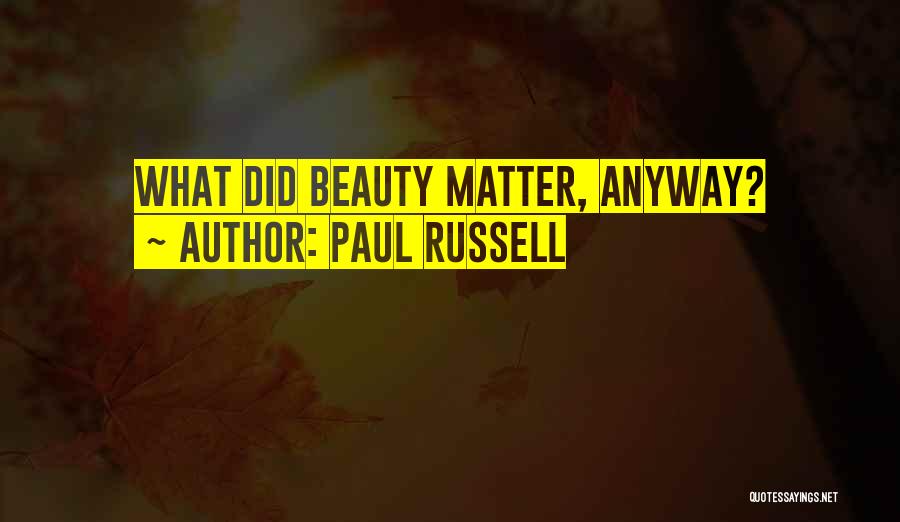 Paul Russell Quotes 1551145