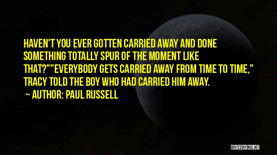 Paul Russell Quotes 798005