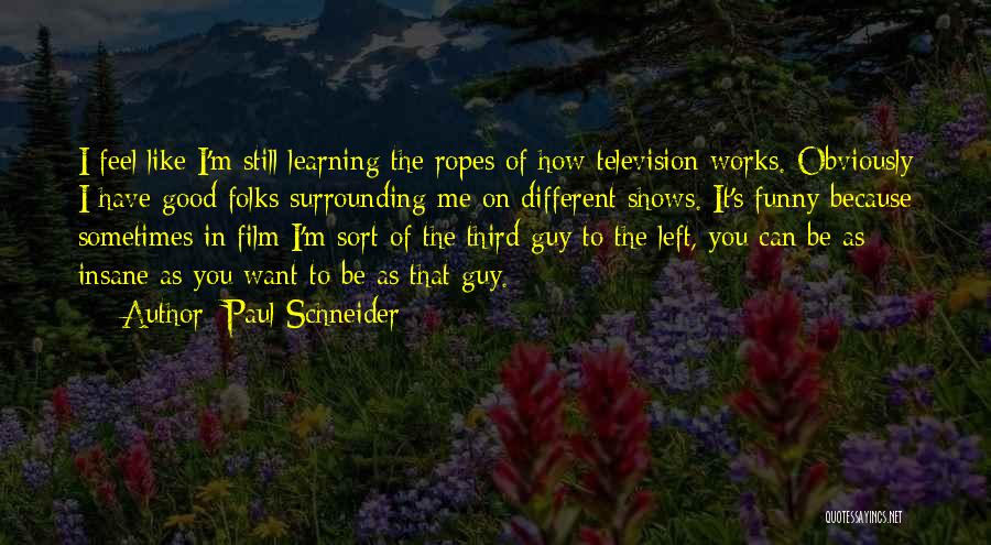 Paul Schneider Quotes 786458