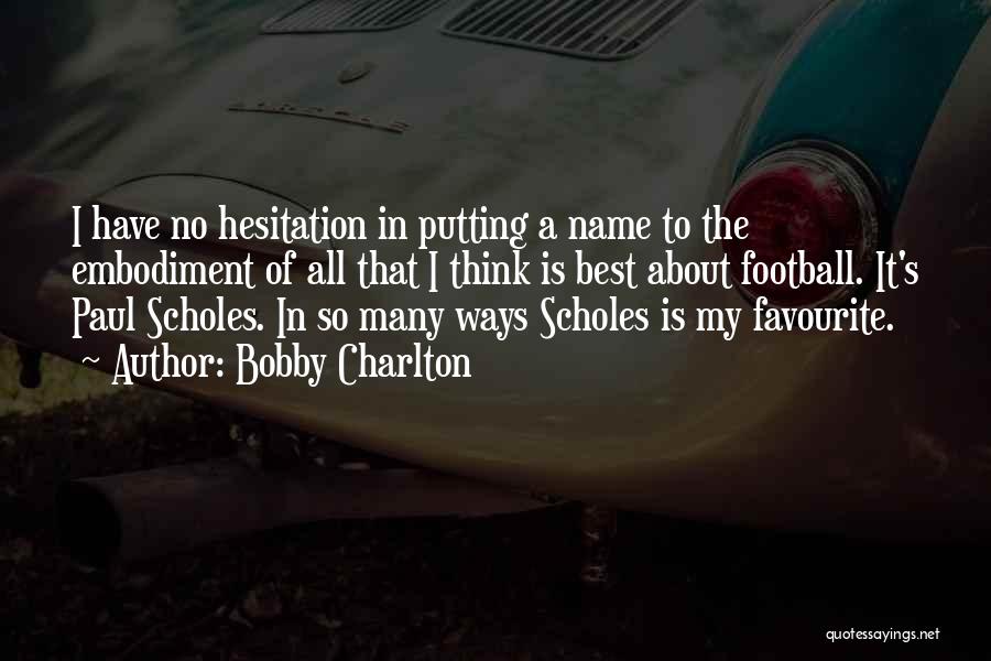 Paul Scholes Football Quotes By Bobby Charlton