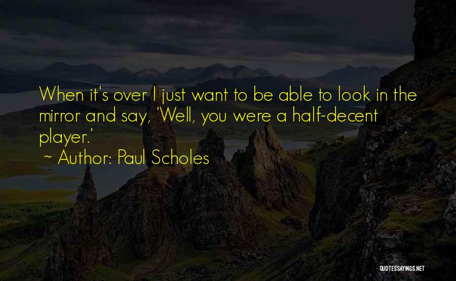 Paul Scholes Quotes 1664513