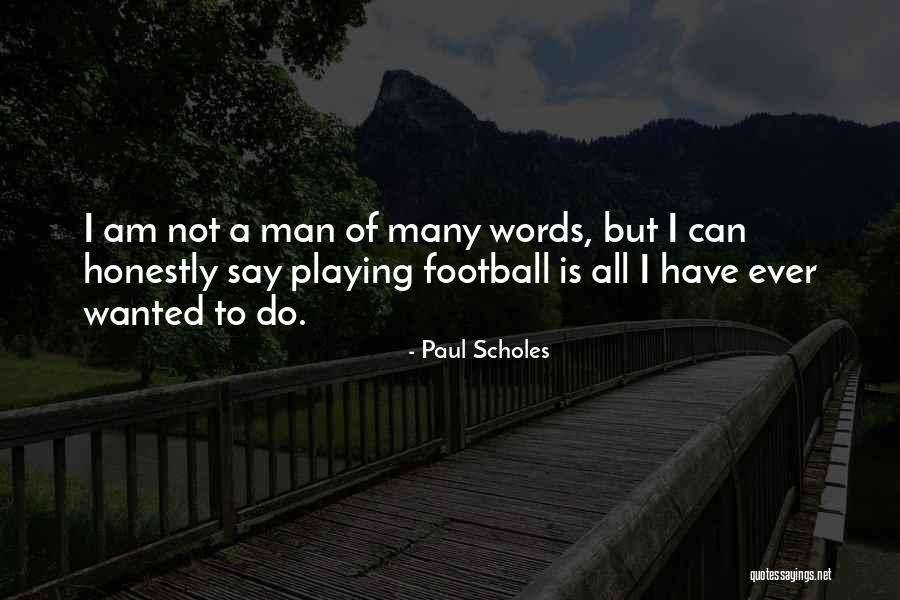 Paul Scholes Quotes 955148 Paul Scholes Quotes 955148