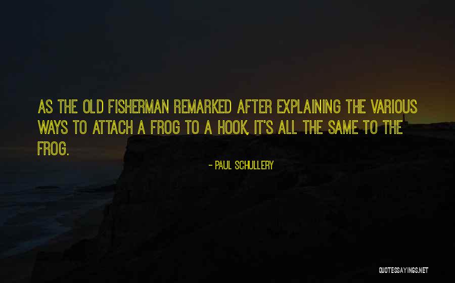 Paul Schullery Quotes 1463847 Paul Schullery Quotes 1463847