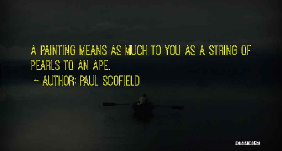 Paul Scofield Quotes 2217360
