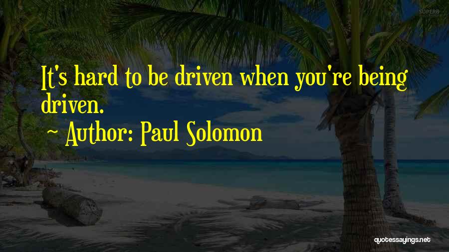 Paul Solomon Quotes 1025826